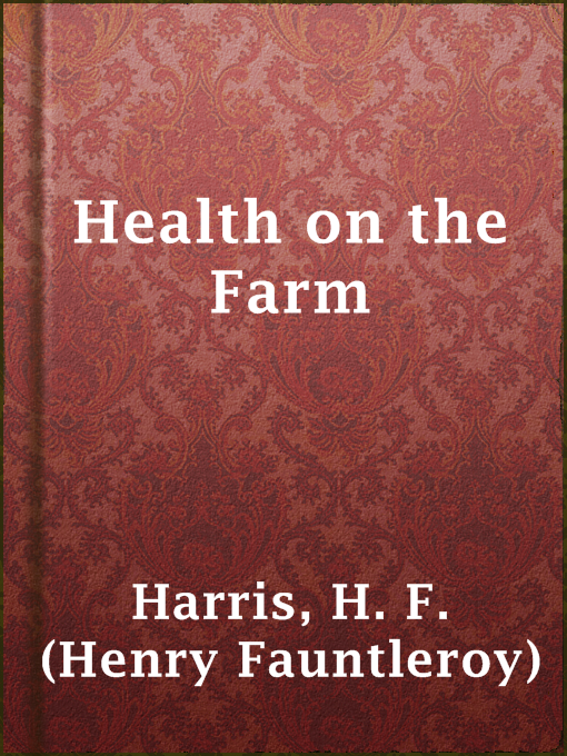 Title details for Health on the Farm by H. F. (Henry Fauntleroy) Harris - Available